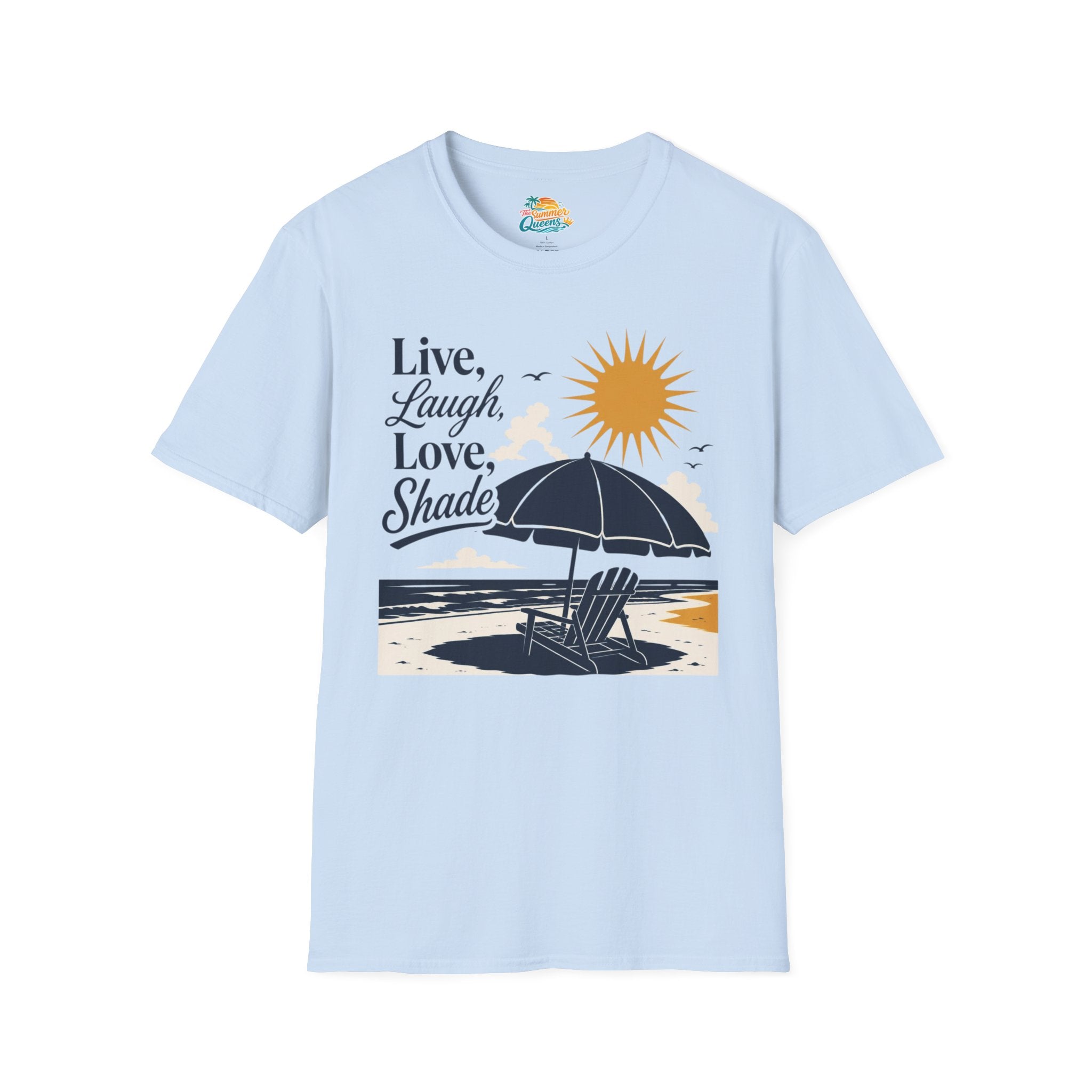 Live, Laugh, Love, Shade T-Shirt