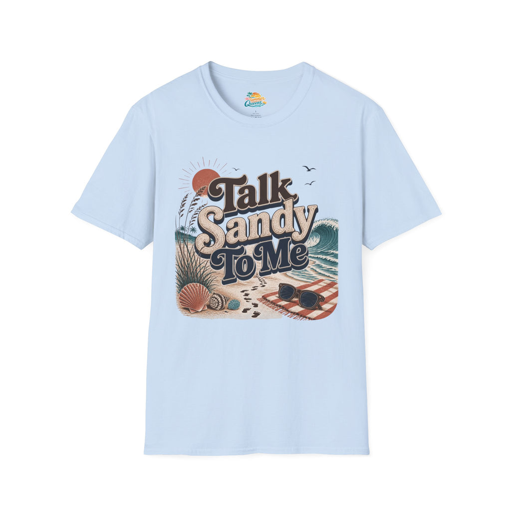 Talk Sandy To Me Beach T-Shirt