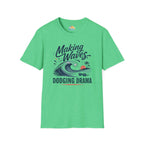 Making Waves, Dodging Drama T-Shirt