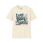 I Like Big Shucks T-Shirt