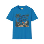 Find Me Under The Palms T-Shirt