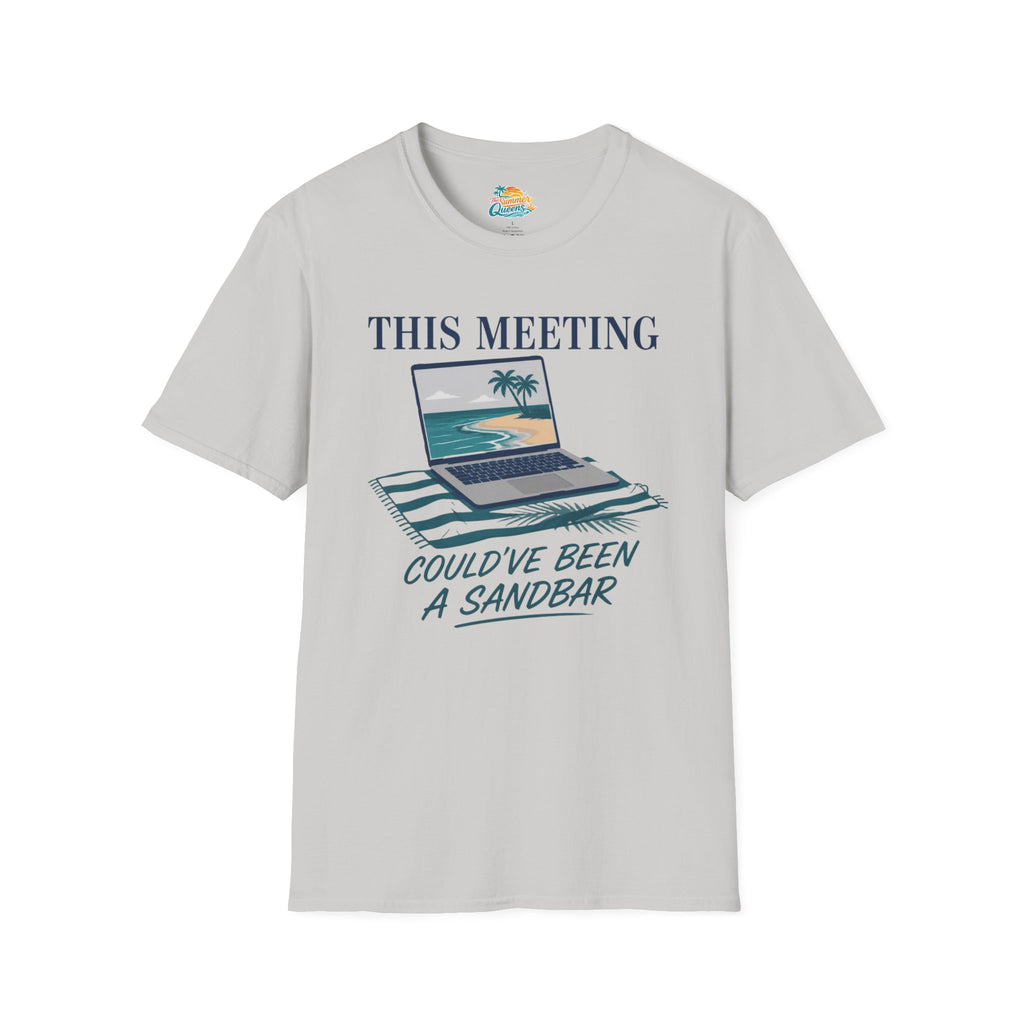 This Meeting Could've Been a Sandbar T-Shirt
