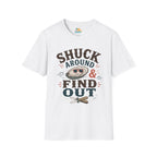 Shuck Around & Find Out T-Shirt