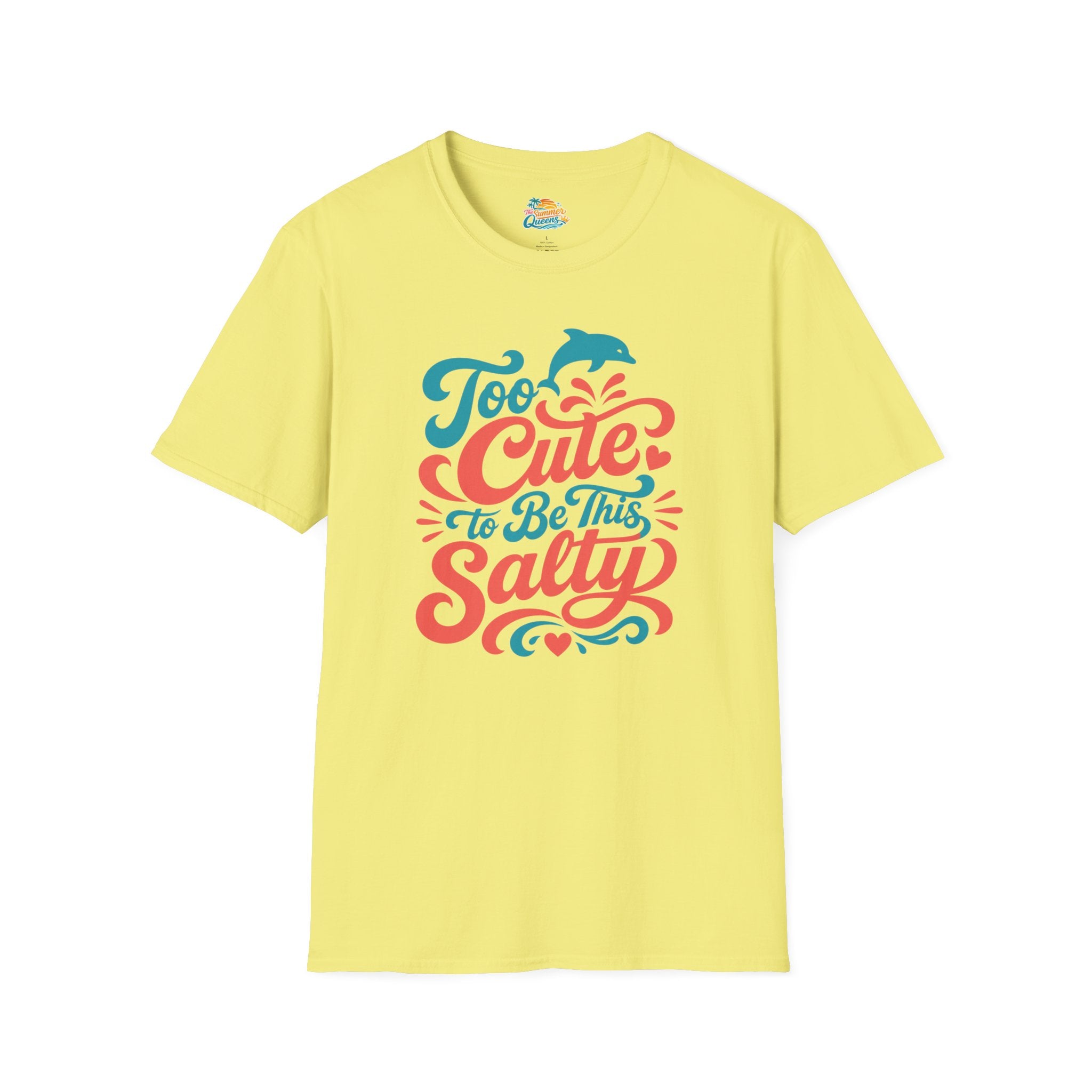 Too Cute to Be This Salty T-Shirt