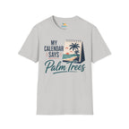 My Calendar Says Palm Trees T-Shirt