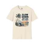 Slow Down The Tide Will Wait T-Shirt