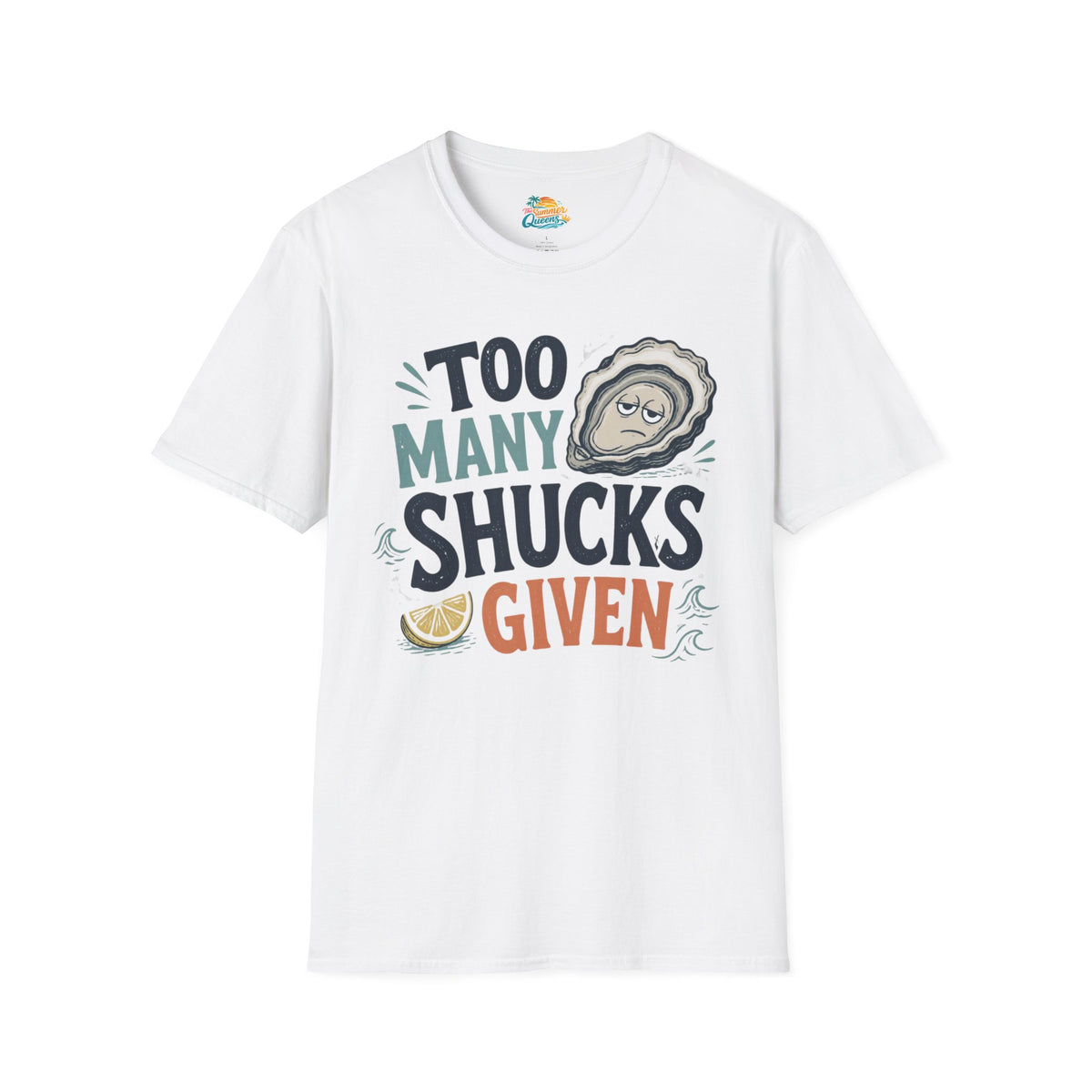 Too Many Shucks Given T-Shirt