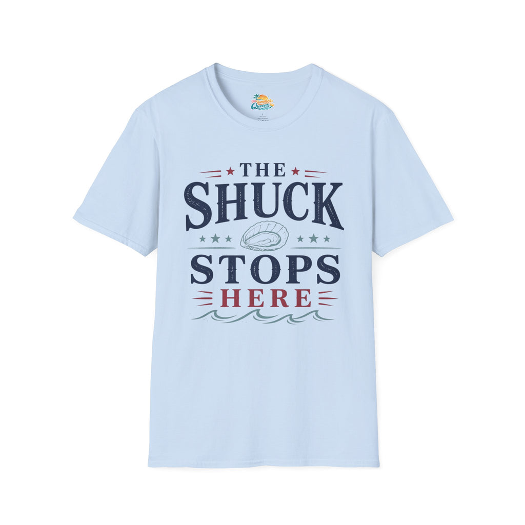 The Shuck Stops Here T-Shirt