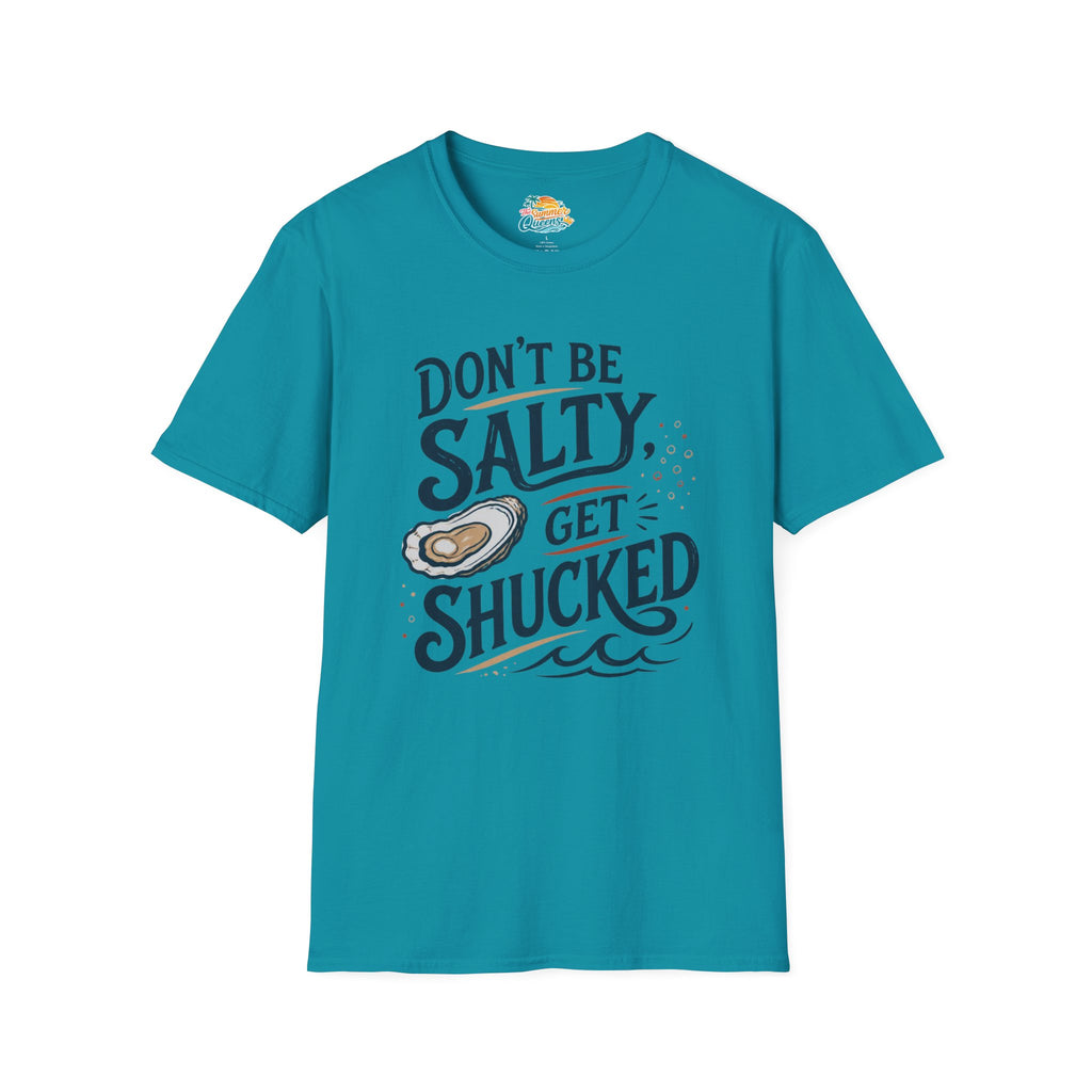 Don’t Be Salty, Get Shucked T-Shirt