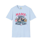 Mama Needs a Boat Day T-Shirt
