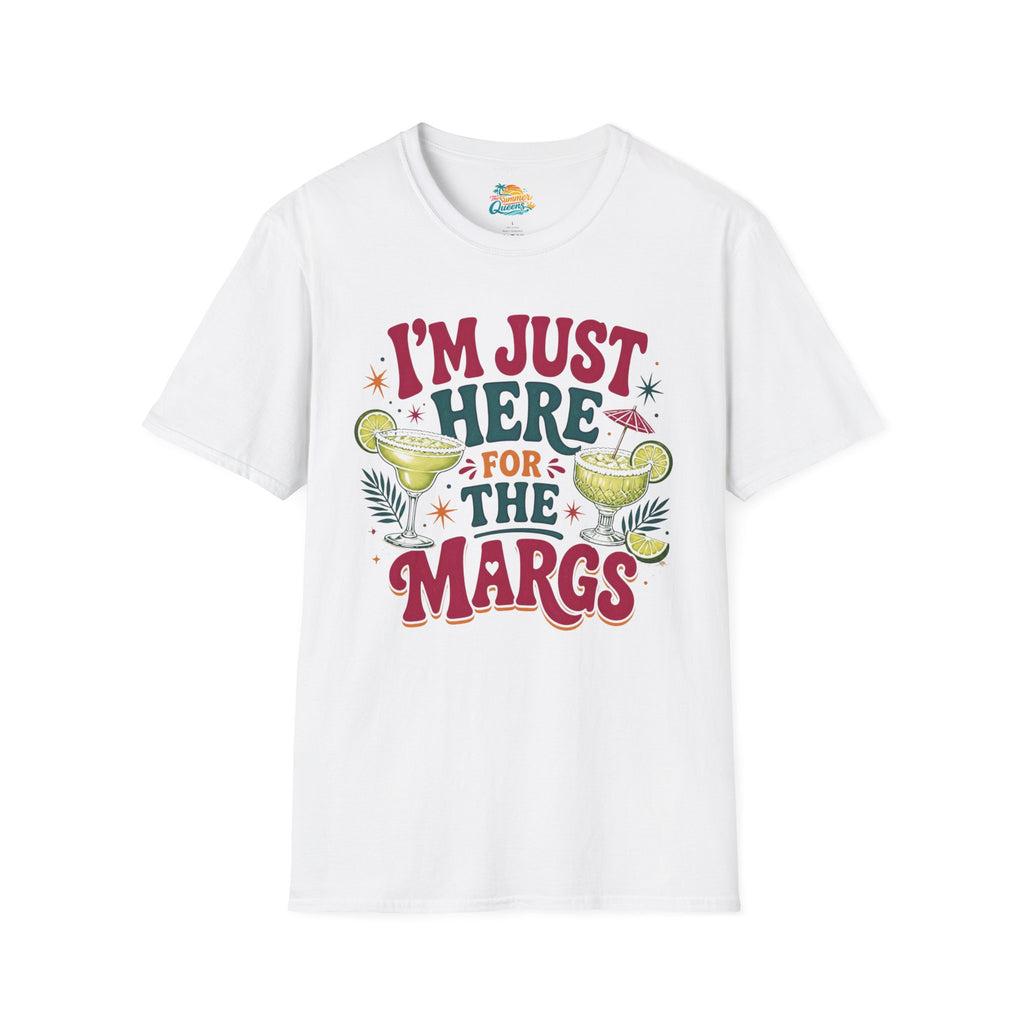 I'm Just Here for the Margs T-Shirt