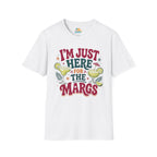 I'm Just Here for the Margs T-Shirt
