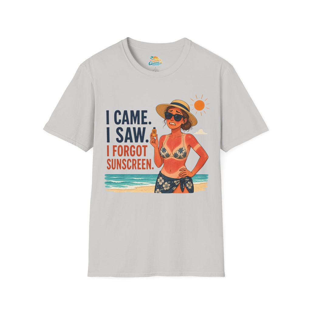 I Came. I Saw. I Forgot Sunscreen. T-Shirt