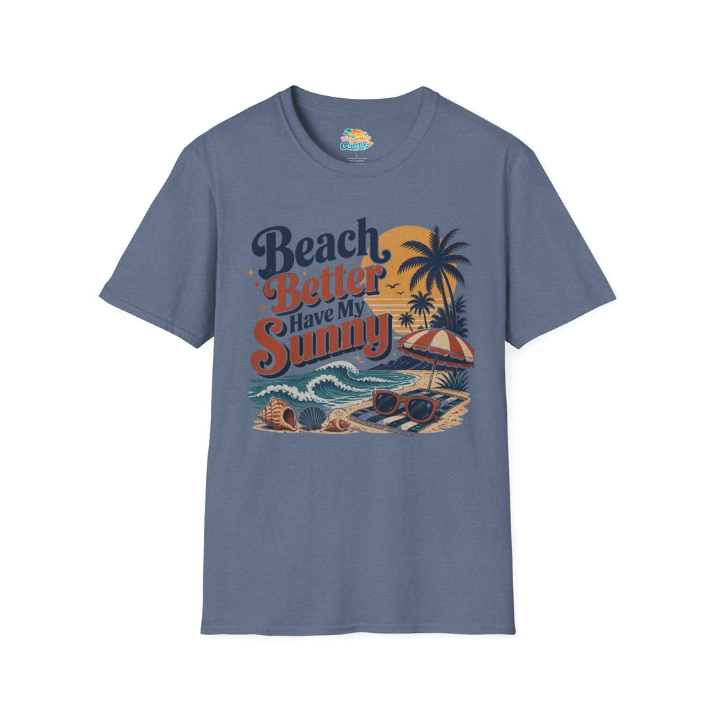 Beach Better Have My Sunny T-Shirt