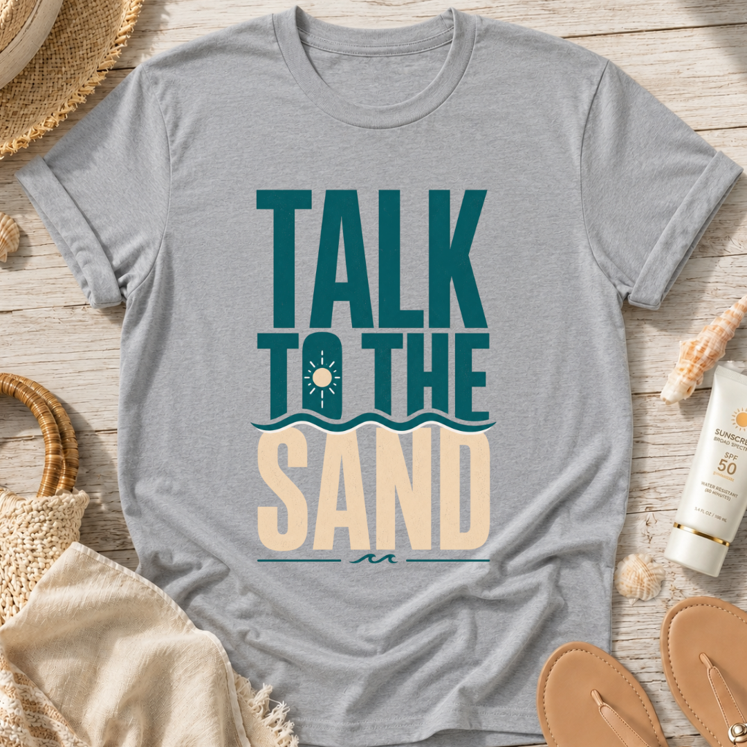 Talk to the Sand T-Shirt