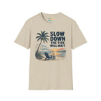 Slow Down The Tide Will Wait T-Shirt
