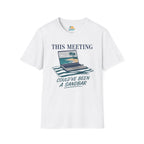 This Meeting Could've Been a Sandbar T-Shirt