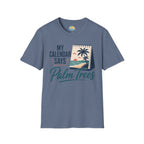 My Calendar Says Palm Trees T-Shirt