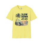 Slow Down The Tide Will Wait T-Shirt