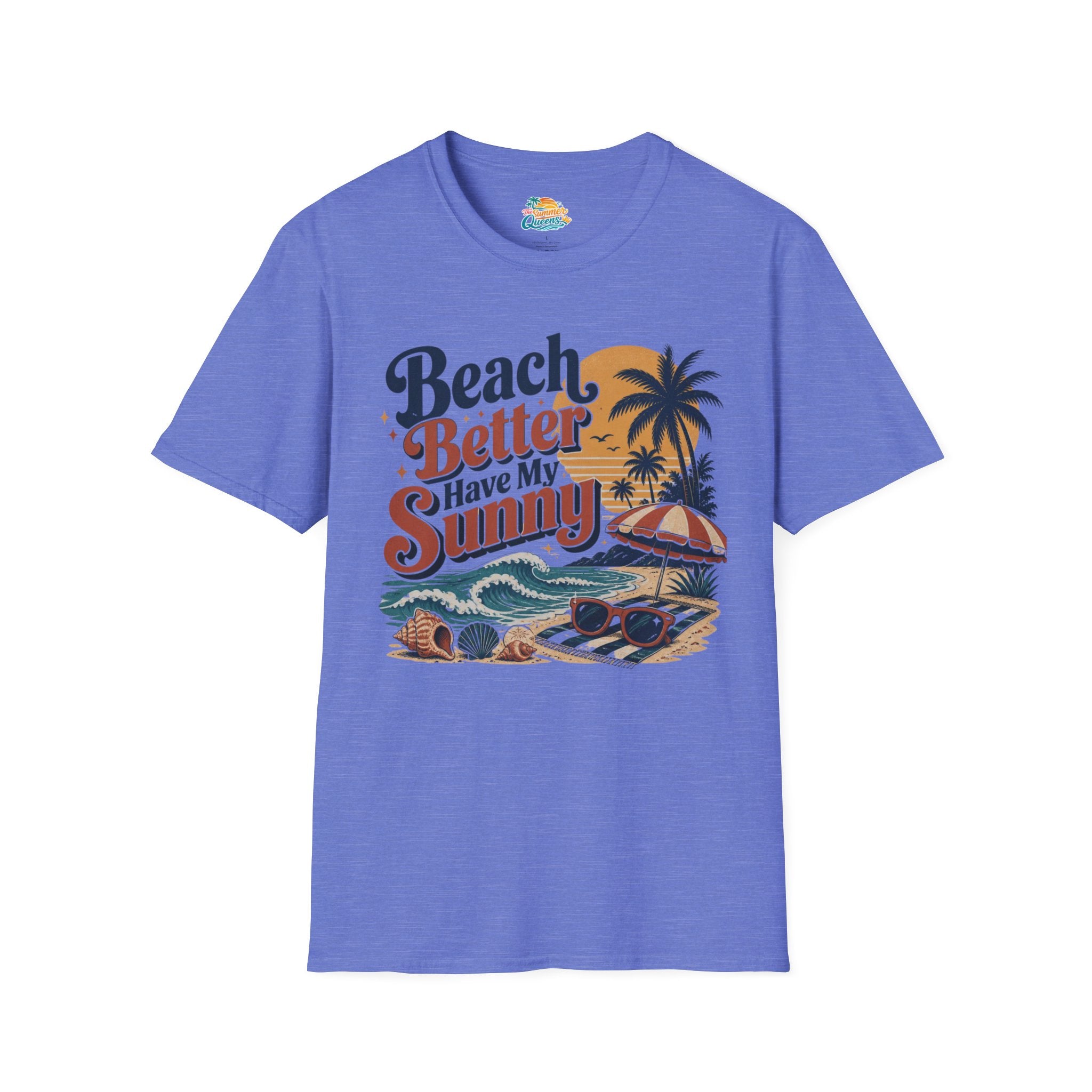Beach Better Have My Sunny T-Shirt