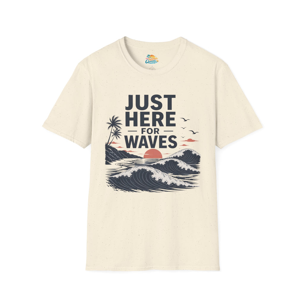 Just Here for Waves T-Shirt