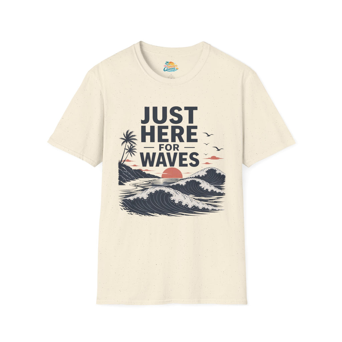 Just Here for Waves T-Shirt