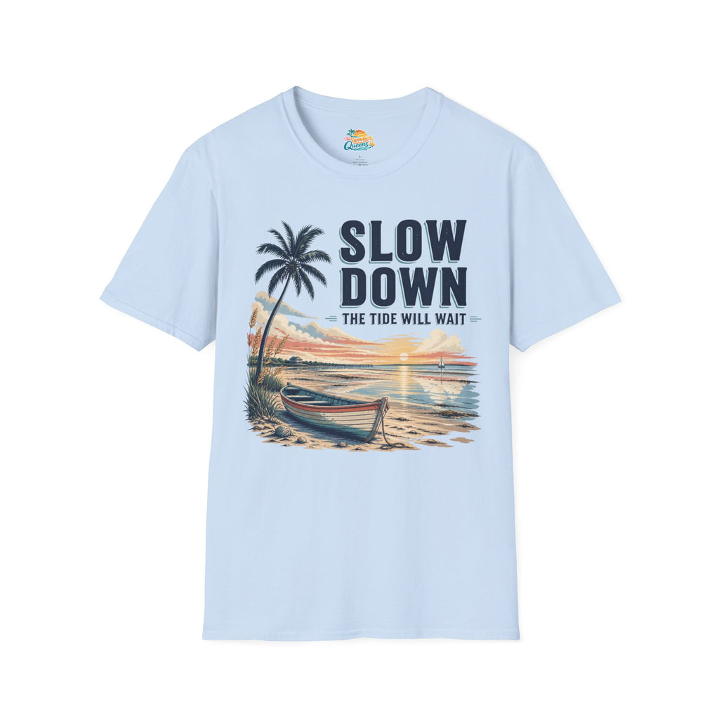 Slow Down The Tide Will Wait T-Shirt