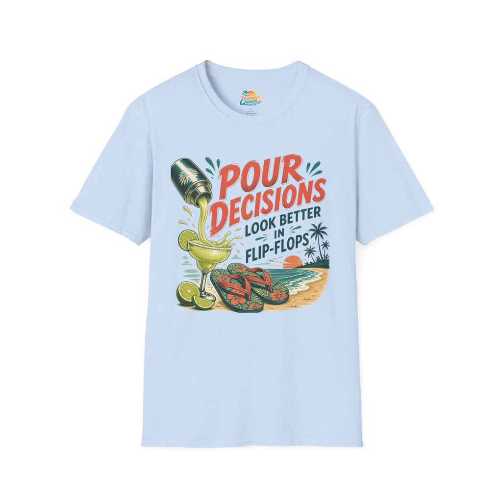 Pour Decisions Look Better in Flip-Flops T-Shirt