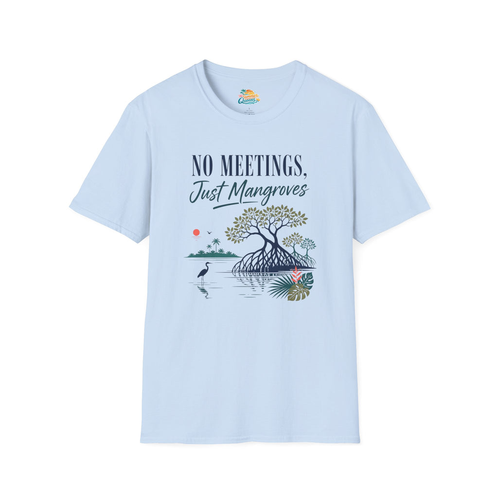 No Meetings, Just Mangroves T-Shirt