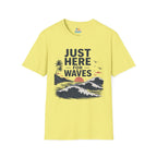 Just Here for Waves T-Shirt