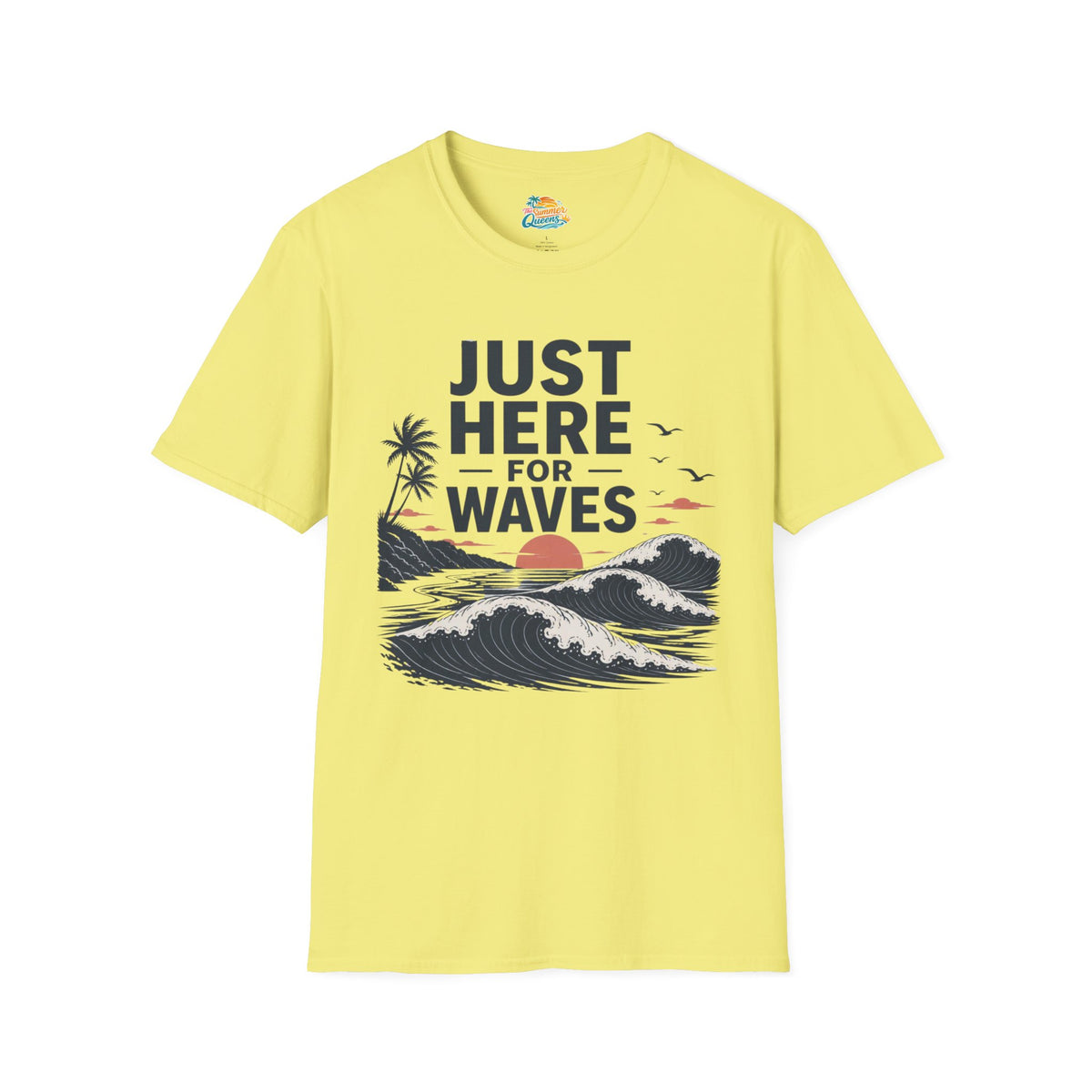 Just Here for Waves T-Shirt