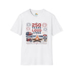 250 Years Loud & Free T-Shirt