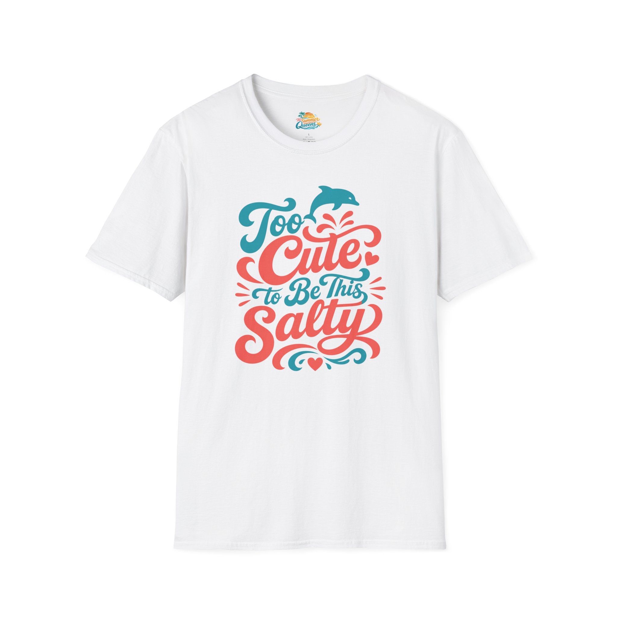 Too Cute to Be This Salty T-Shirt