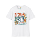 Tequila Made Me Do It T‑Shirt