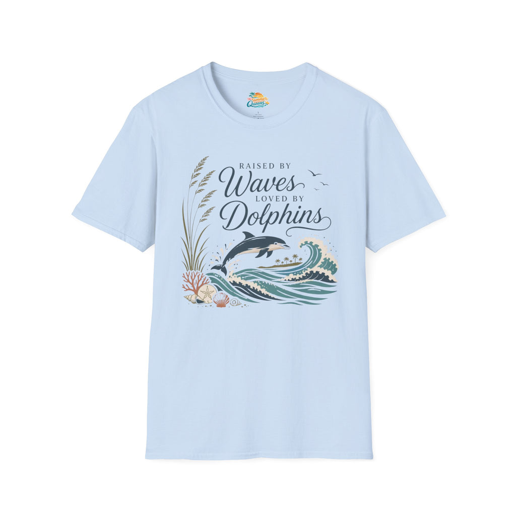Raised by Waves, Loved by Dolphins T-Shirt