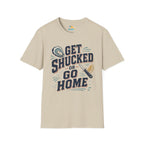 Get Shucked or Go Home T-Shirt
