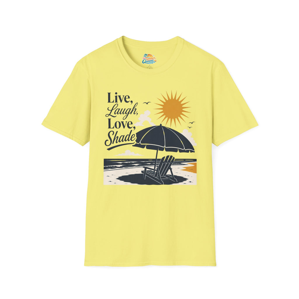 Live, Laugh, Love, Shade T-Shirt