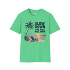 Slow Down The Tide Will Wait T-Shirt