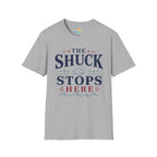 The Shuck Stops Here T-Shirt