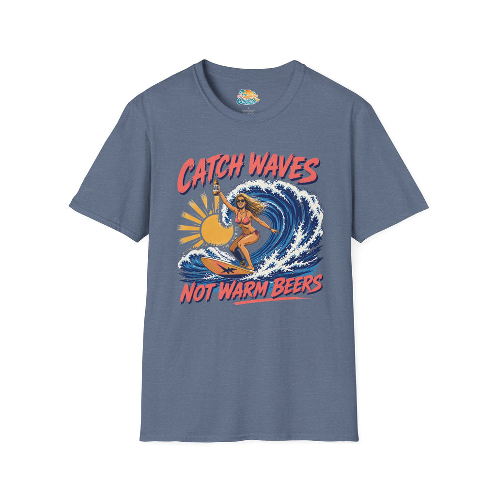Catch Waves Not Warm Beers T-Shirt