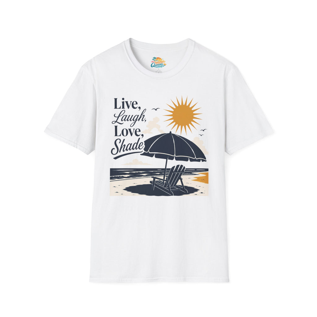 Live, Laugh, Love, Shade T-Shirt
