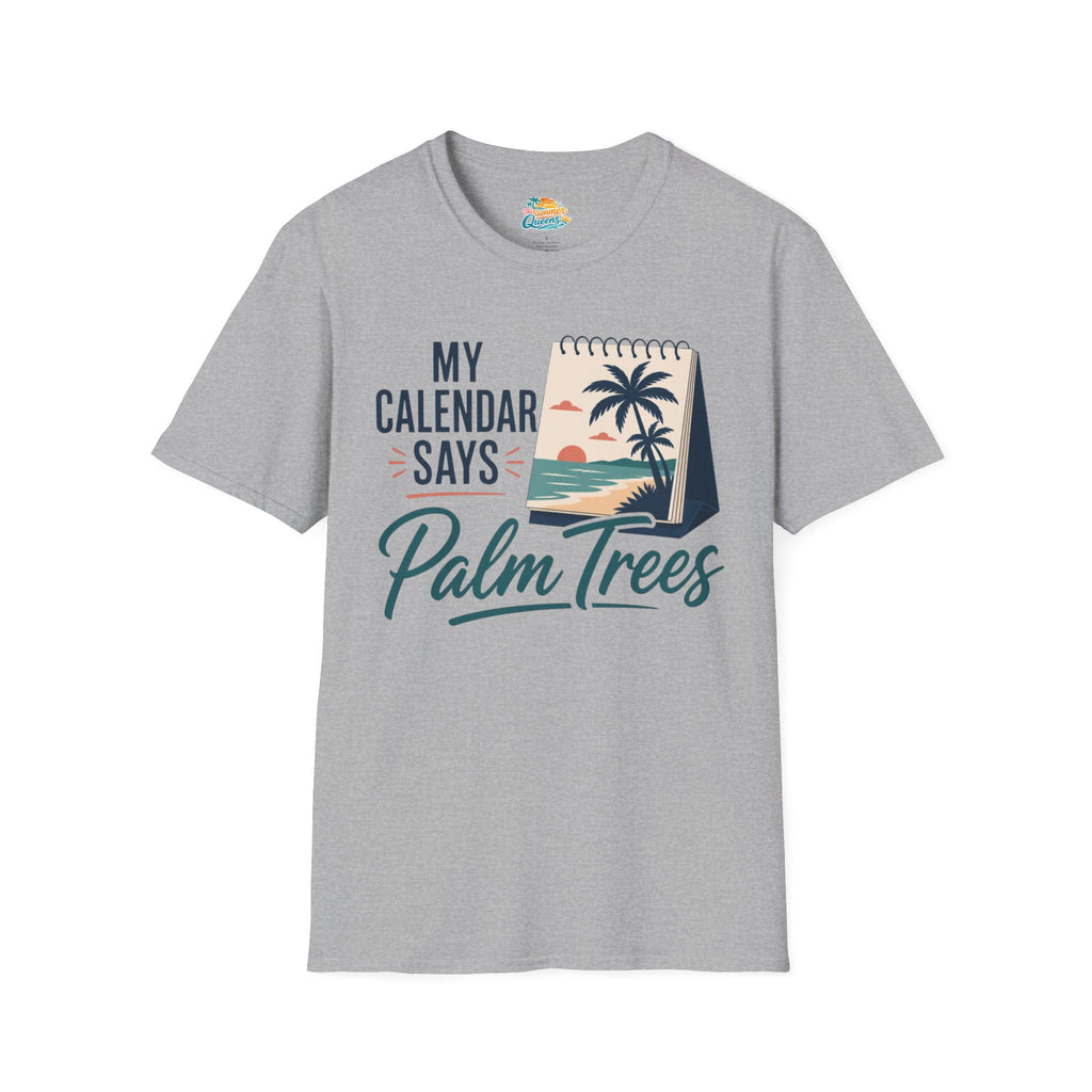 My Calendar Says Palm Trees T-Shirt