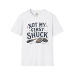 Not My First Shuck T-Shirt