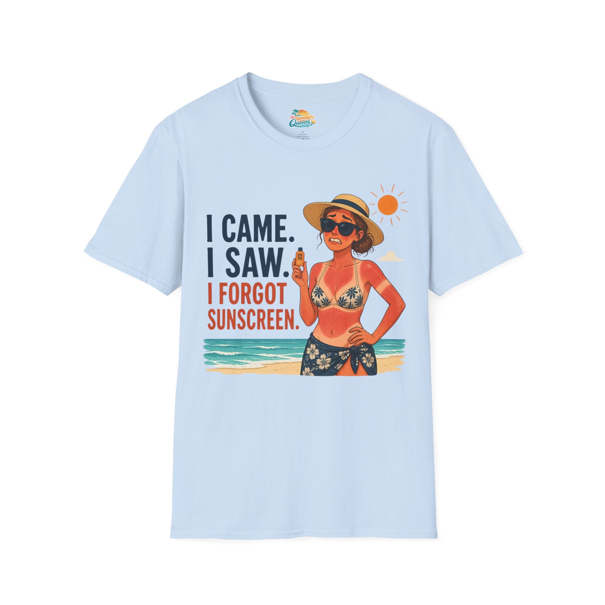 I Came. I Saw. I Forgot Sunscreen. T-Shirt