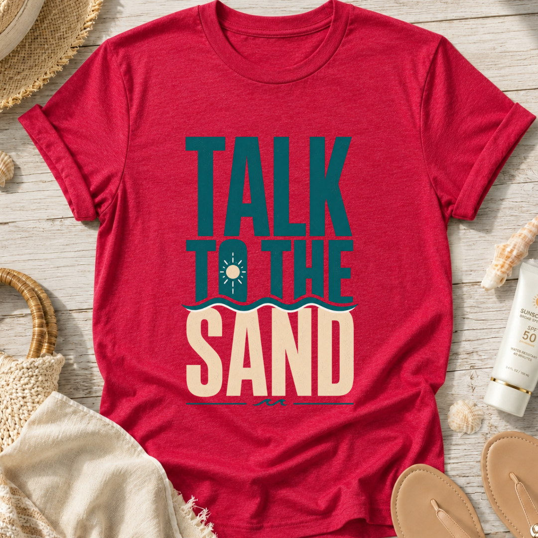 Talk to the Sand T-Shirt