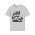 Just Here for Waves T-Shirt