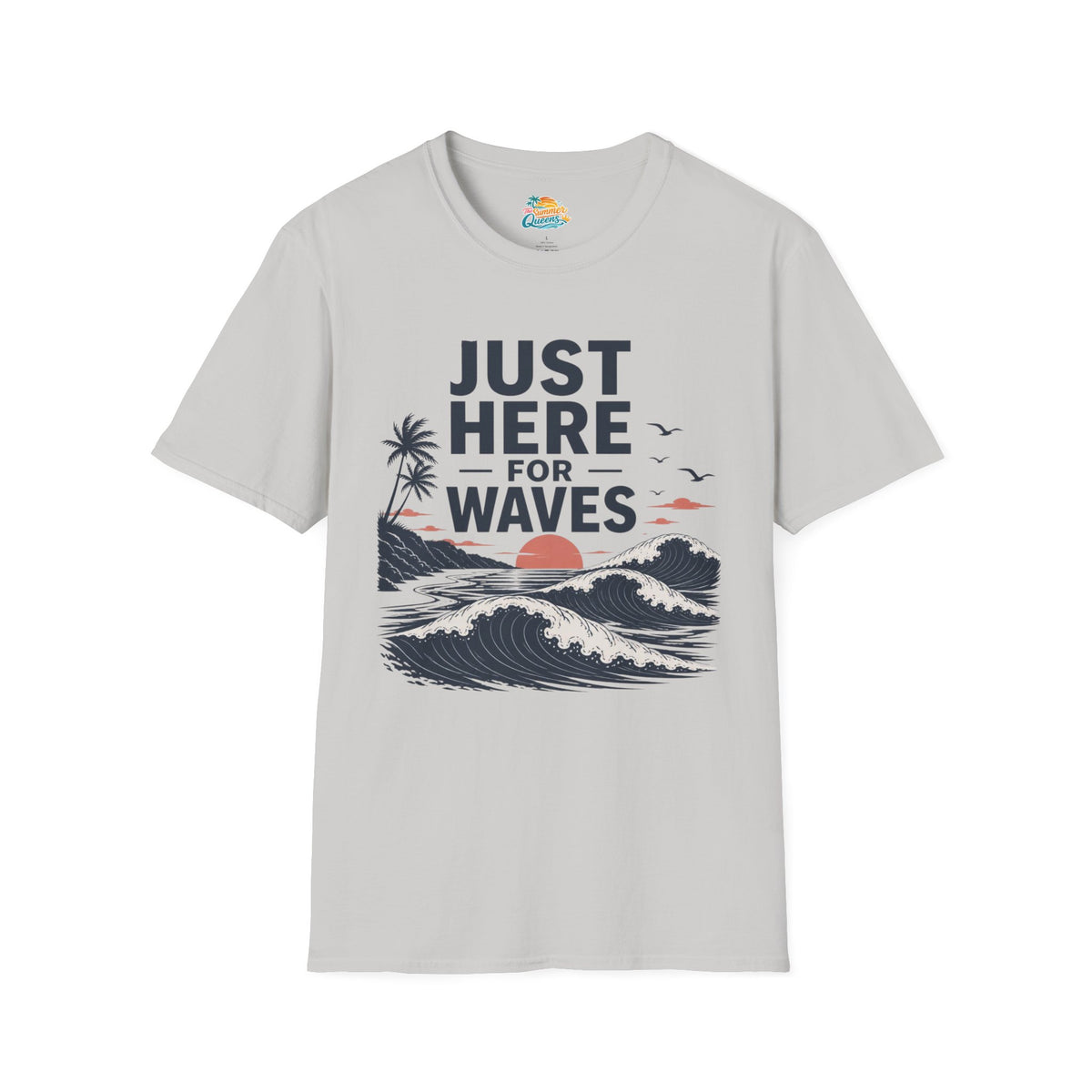 Just Here for Waves T-Shirt