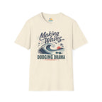 Making Waves, Dodging Drama T-Shirt