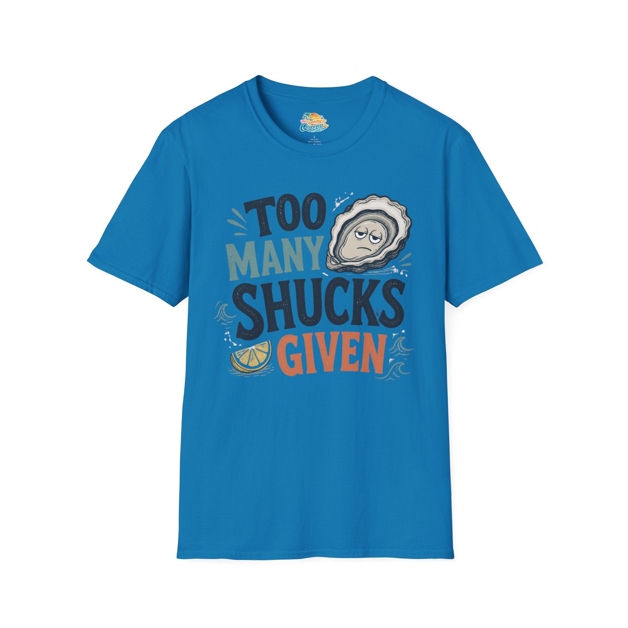Too Many Shucks Given T-Shirt