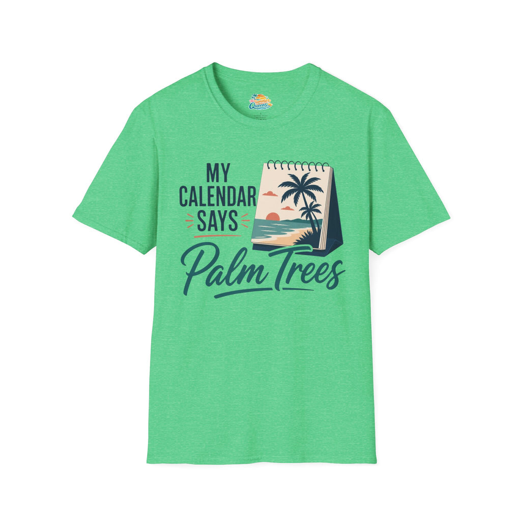 My Calendar Says Palm Trees T-Shirt